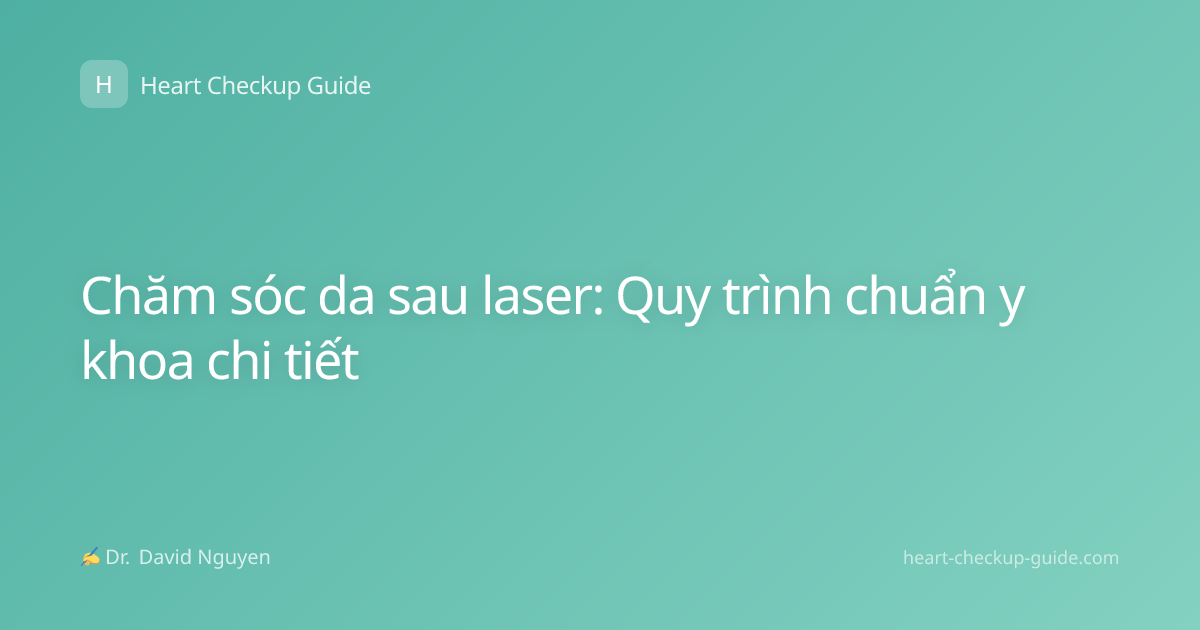 Chăm sóc da sau laser: Quy trình chuẩn y khoa chi tiết