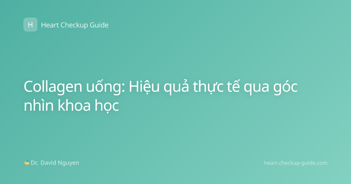 Collagen uống: Hiệu quả thực tế qua góc nhìn khoa học