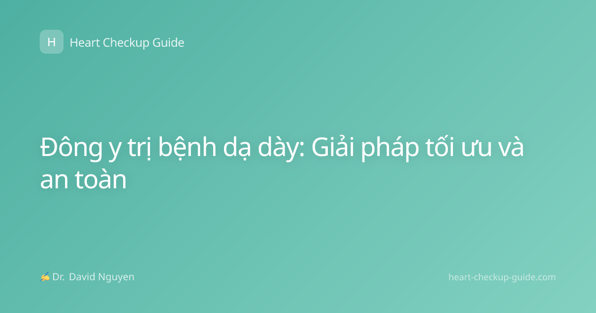 Đông y trị bệnh dạ dày: Giải pháp tối ưu và an toàn