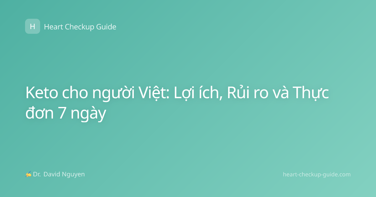Keto cho người Việt: Lợi ích, Rủi ro và Thực đơn 7 ngày