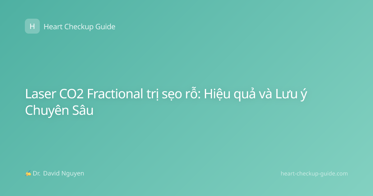 Laser CO2 Fractional trị sẹo rỗ: Hiệu quả và Lưu ý Chuyên Sâu