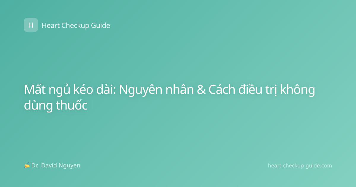 Mất ngủ kéo dài: Nguyên nhân & Cách điều trị không dùng thuốc