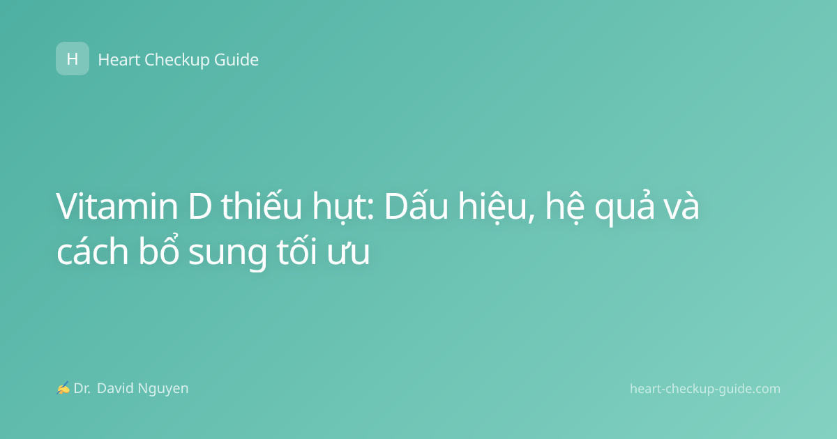Vitamin D thiếu hụt: Dấu hiệu, hệ quả và cách bổ sung tối ưu